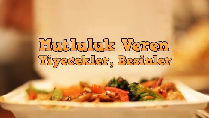 Mutluluk Veren Yiyecekler